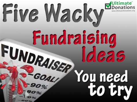 wacky fundraising ideas